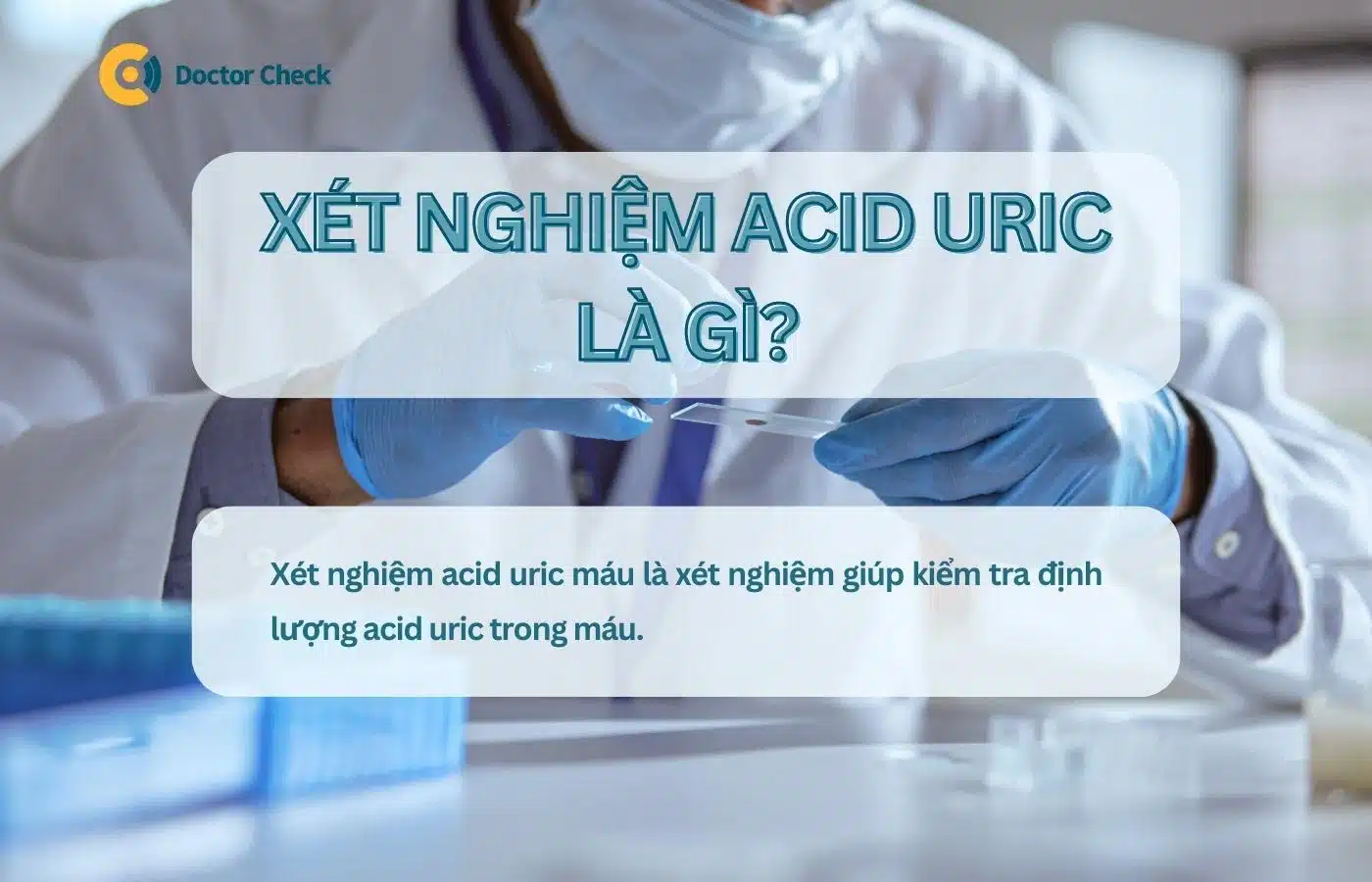 Xét nghiệm acid uric là gì?
