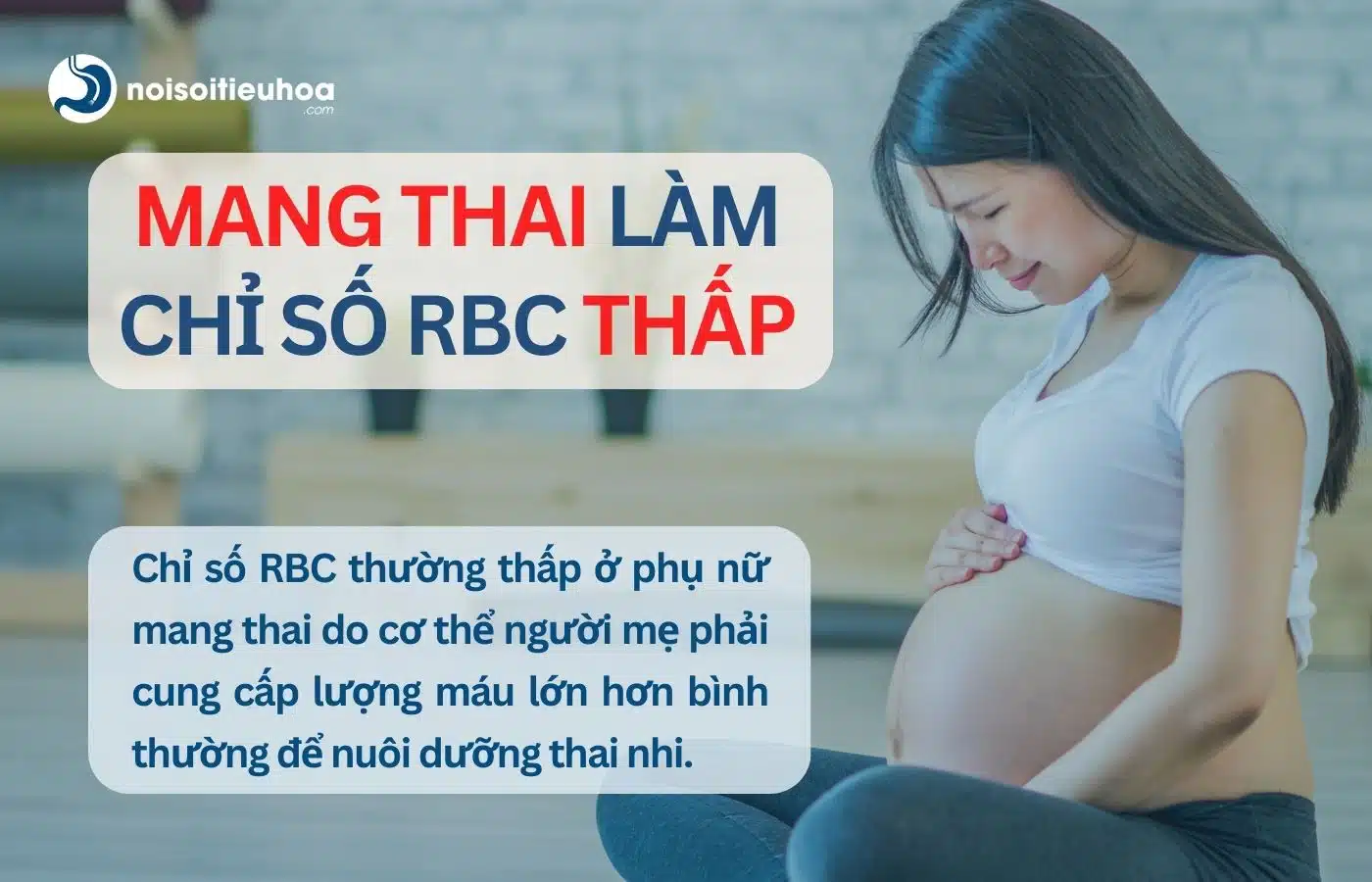Mang thai làm chỉ số RBC trong xét nghiệm máu giảm thấp